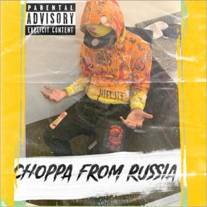 Choppa From Russia (Explicit)