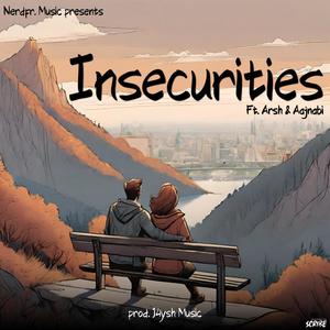 Insecurities (feat. Arsh Singh)