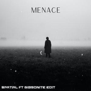Menace(feat. Gibsonite)(Grime Edit) (Explicit)