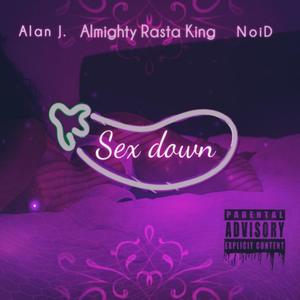 Sex down(feat. Almighty Rasta King & Noid) (Explicit)