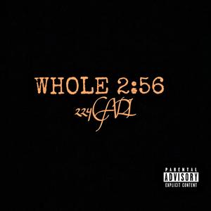 Whole 2:56 (Explicit)