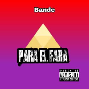 Para el fara (feat. Bande) (Explicit)