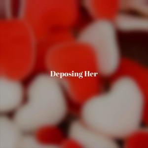 Deposing Her