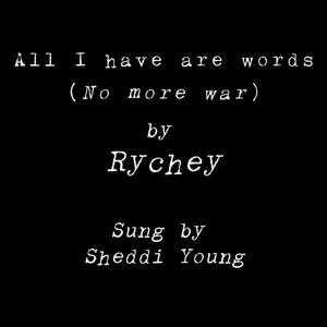 All I have are words (no more war)