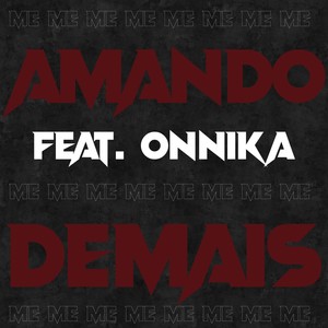 Me Amando Demais (feat. Onnika)