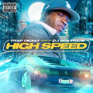 High Speed (feat. Trap Dickey) (Explicit)