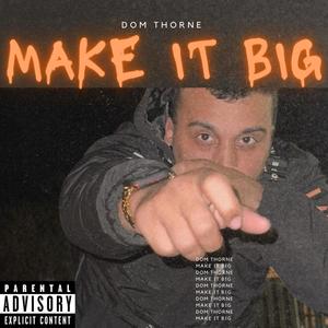 MAKE IT BIG (Explicit)