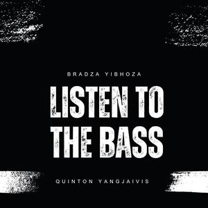 Listen to the Bass (feat. Quinton Yangjaivis)