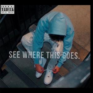 See Where This Goes (Explicit)
