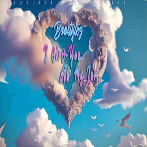 I give you all my love