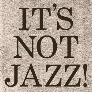 It's Not Jazz!