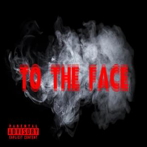 To the Face (feat. Skyy & Phruu) [Explicit]