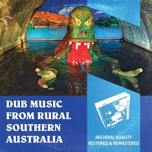 Dub Music from Rural Southern Australia (Explicit)