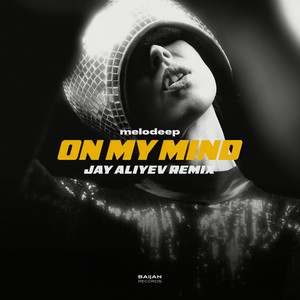 On My Mind (Jay Aliyev Remix)