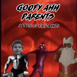 goofy Ahh Parents (feat. lil Cj & lil Rand) (Explicit)