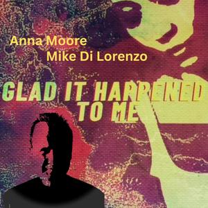 Glad It Happened To Me (feat. Anna Moore)