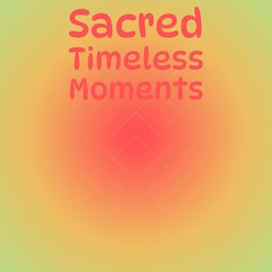 Sacred Timeless Moments