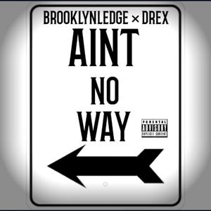 Aint No Way (feat. Drex) (Explicit)