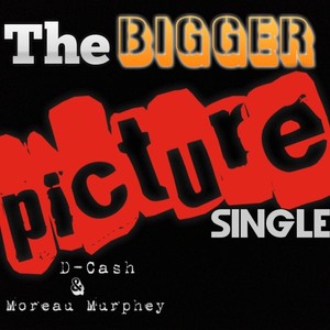 The Bigger Picture (feat. Moreau Murphey)