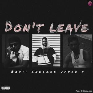 Don't leave (feat. Upper x & Bajii)