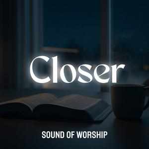 Closer (Instrumental Worship Music)