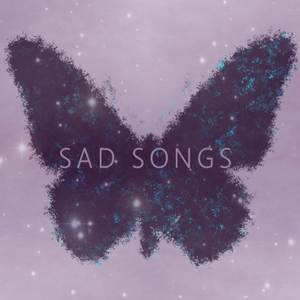 Sad Songs (Explicit)