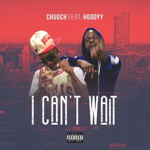 I Can't Wait (feat. Hoodyy) [Explicit]