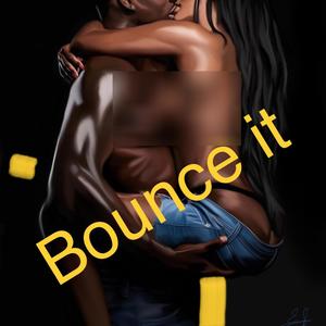 BOUNCE IT (DICK ‘Em Down Version)