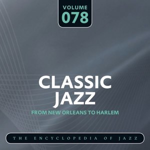 Classic Jazz- The Encyclopedia of Jazz - From New Orleans to Harlem, Vol. 78