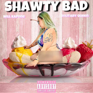 Shawty Bad (feat. Solitary Queen) [Explicit]