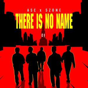 THERE IS NO NAME(feat. 5Zone)