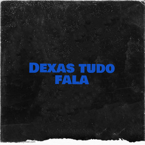 Dexas Tudo Fala (Explicit)