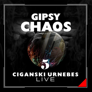 Gipsy Chaos - Ciganski Urnebes 5 (Live)