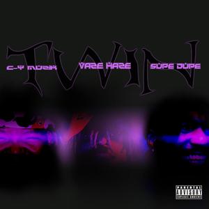 Twin (feat. Vaze Haze & Supe Dupe) [Explicit]