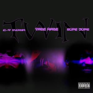 Twin (feat. Vaze Haze & Supe Dupe) (Explicit)