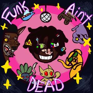 FUNK AINT DEAD (Explicit)