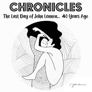 Chronicles (The Last Day of John Lennon... 40 Years Ago)
