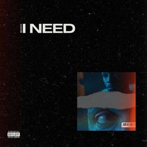 I Need (Explicit)