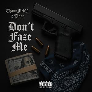 DON'T FAZE ME (feat. ChavoMr102|Explicit)