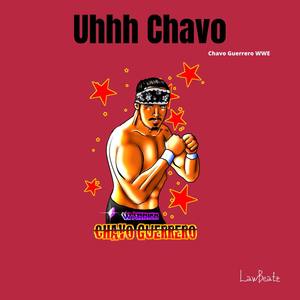 Uhhh Chavo(Chavo Guerrero WWE)