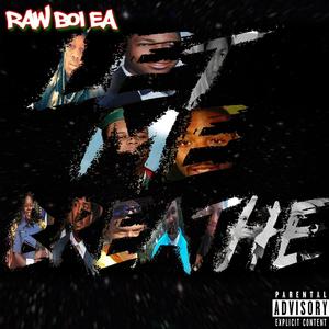 Let Me Breathe (Explicit)