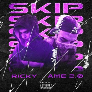 Skip (feat. Ame 2.0) [Explicit]