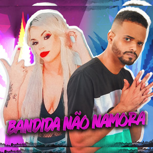 Bandida Não Namora (Explicit)