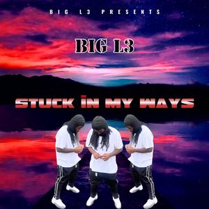 Stuck In My Ways (Explicit)