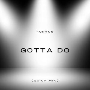 Gotta Do (teaser)