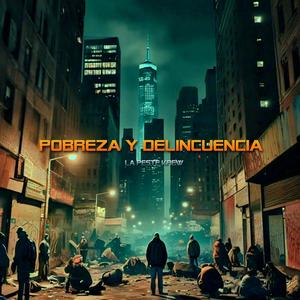 Pobreza y Delincuencia (feat. Chg Demencia Lirica, The Big Mata, Solick, Viruz One, Pylzen, Nicks & Taviro el Escritor) (Explicit)
