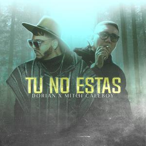 Tu No Estas(feat. Mitch Caleboy)