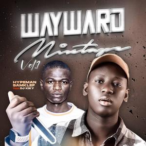 The Wayward mixtape (feat. Hypeman Deejay_Samklef)