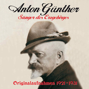 Anton Günther - Sänger des Erzgebirges