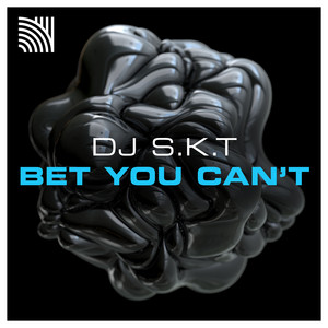 DJ S.K.T - Bet You Can’t (Extended Mix)